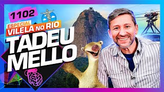 NO RIO: TADEU MELLO - Inteligência Ltda. Podcast #1102