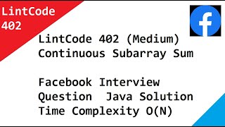 402 Continuous Subarray Sum LintCode Facebook Interview Question Java Solution Time Complexity O(N)
