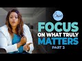 HOW TO FOCUS ON WHAT TRULY MATTERS PART 3 // DR BAHATI HILDA