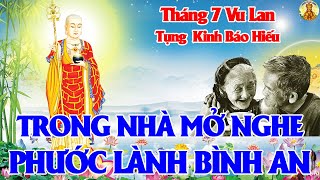 Ngày 18 Tháng 7 Âm Tụng Kinh Vu Lan Báo Hiếu Vượt Qua Đại Nạn Sức Khoẻ Dồi Dào Gia Đạo Êm Ấm