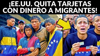 EE.UU. QUITA TARJETAS CON DINERO A MIGRANTES: \