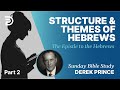 Structure & Major Themes Of The Book | Part 2 | Sunday Bible Study With Derek | Hebrews