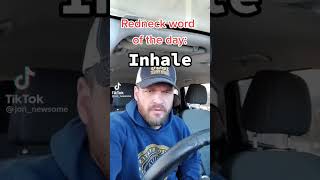 Redneck word of the day (inhale)