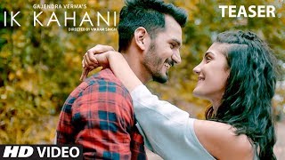 Song Teaser: Ik Kahani | Gajendra Verma | Vikram Singh | Ft. Halina K