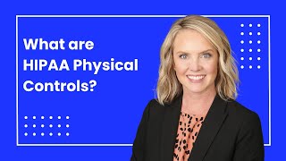 What are HIPAA Physical Controls?