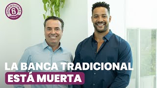 La banca tradicional está muerta | 6 Dimensiones Podcast | Mauricio Lacayo