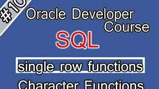 010 Oracle SQL Arabic Course single row functions Character Functions 1 اوراكل ديفلوبر