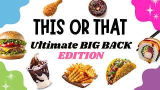 Ultimate BIG BACK edition | THIS OR THAT🍔🌯🌭