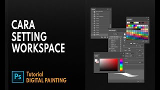 How To Set Workspace for Digital Painting in Photoshop, Tutorial for Beginner