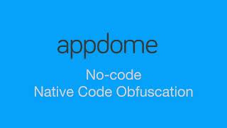 No-Code NATIVE CODE OBFUSCATION on Appdome