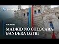 Ayuntamiento de Madrid no colocará bandera LGTBI