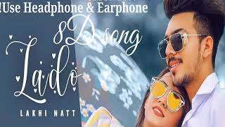 Lado 8D audio song - Mr & Mrs Narula |Lakhi Natt|