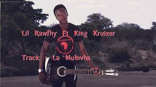 Lil Rawfhy ft King Kruizer - La Mulovha