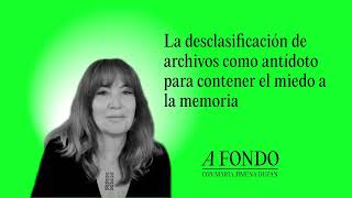 La desclasificación de archivos como antídoto para contener el miedo a la memoria