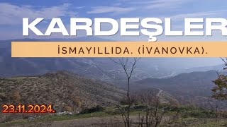 Kardeşler İsmayıllıda.(İVANOVKA).