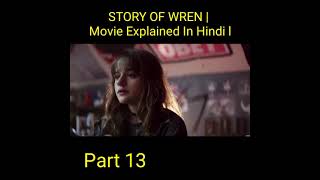 #shorts #part13  STORY OF WREN | Movie Explained In Hindi | Top Explained story  #youtubeshorts