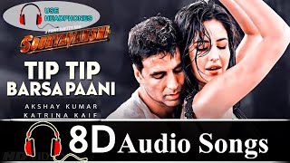 8D Audio | Tip Tip Song: Sooryavanshi | 3D Songs | Tip Tip Barsa Pani 8D Song | 3D INDIA