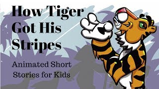 How Tiger Got His Stripes (Animated Stories for Kids)