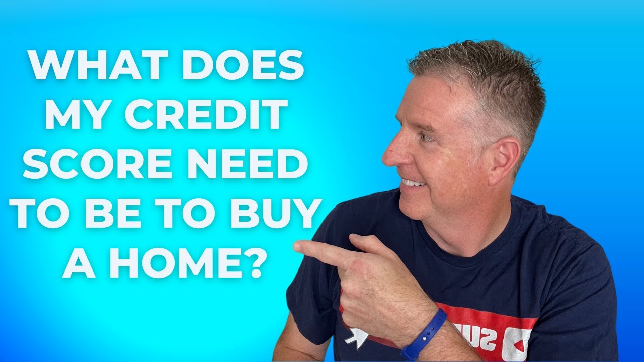 What Does My Credit Score Need To Be To Buy A House? - YouTube