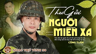 THƯ GỬI NGƯỜI MIỀN XA - CÔNG TUẤN ➤LK Nhạc Lính 1975 | Rumba Hải Ngoại Hay Vượt Thời Gian