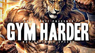 GYM HARDER - 1 HOUR Motivational Speech Video | Gym Workout Motivation