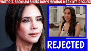 DESPERATE FOR FAME! Victoria Beckham REVEALS How Meghan Makle BEGGED Her to Join NetflixCooking Show