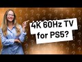 Is 4K 60Hz TV OK for PS5?