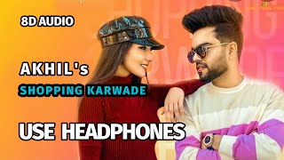 Shopping Karwade [ 8D Audio ] Akhil | BOB | Sukh Sanghera | New Punjabi Song 2021 | Use Headphones