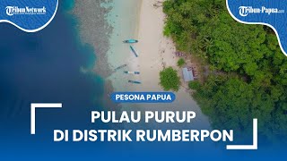 Mengintip Indahnya Pulau Purup di Distrik Rumberpon: Masuk Kawasan Taman Nasional Teluk Cenderawasih