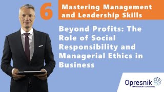 Mastering Management \u0026 Leadership Skills: Beyond Profits: The Role of CSR and Ethics in Business (6)