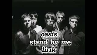 Oasis - Stand By Me ( Lirik)