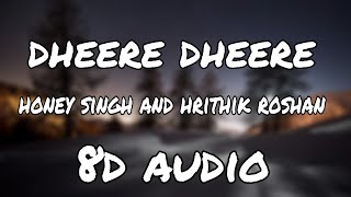Dheere Dheere Se Meri Zindagi 8d audio SongbHrithik Roshan Sonam Kapoor Yo Yo Honey Singh new song