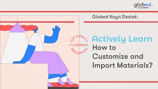 Actively Learn - How to Customize and Import Materials?