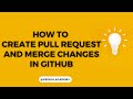 How to Create Pull Request and Merge changes in GitHub