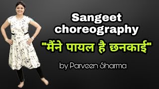 Maine Payal Hai Chankai | Falguni Pathak | Wedding Sangeet Choreography | Parveen Sharma
