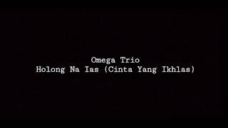 Omega Trio - Lirik Holong Na Ias \u0026 Artinya (Batak Song)