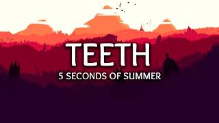 5 Seconds Of Summer - Teeth 1 hour