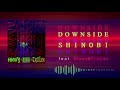 SHINOBI feat.Showy&TrillLen-DOWNSIDE (Audio Stream)