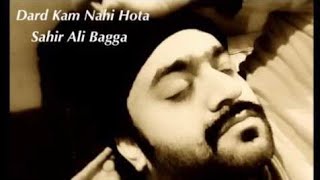 Dard Kam Nahi Hota | Sahir Ali Bagga