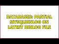 Databases: Partial mysqlbinlog on latest binlog file (2 Solutions!!)