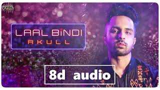 Laal Bindi [8D Song] | Akull | Use Headphones | Hindi 8D Music