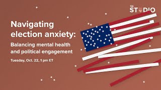 Navigating election anxiety: Balancing mental health and political engagement