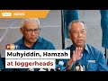 Muhyiddin, Hamzah clashing over party’s future, say sources