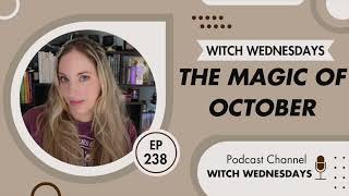 Witch Wednesdays Podcast Episode 238 - The Magic of October