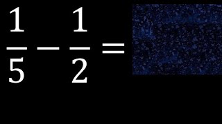1/5-1/2 . subtraction of fractions, fraction minus fraction