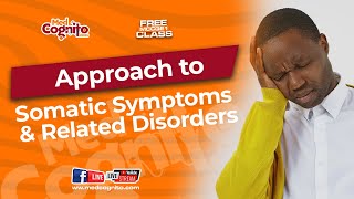 Approach to Somatic symptoms and related disorders - MCCQE1 review