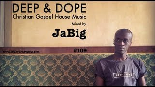 Gospel House Music Mix by DJ JaBig (Christian Music Playlist)