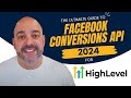 The Ultimate Facebook Conversions API Guide For GoHighLevel 2024