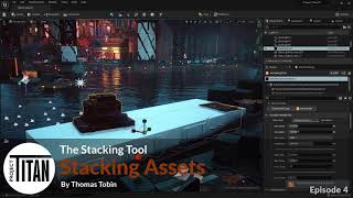 Project Titan Stacking Tool | Part 4 | Stacking Assets