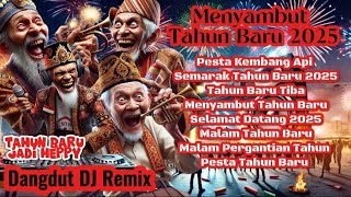 MENYAMBUT TAHUN BARU 2025|| Dangdut DJ Remix Terbaru!! Tahun Baru Jadi Heppy 🎉🎉🕺🎶